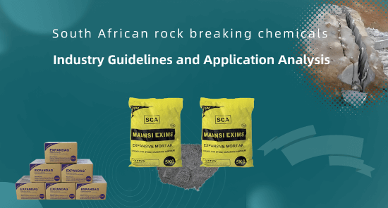 rock breaking chemicals South African: Industry Guidelines and Application Analysis